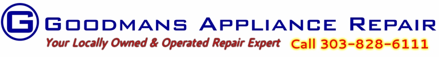Goodmans Appliance Repair 303-828-6111